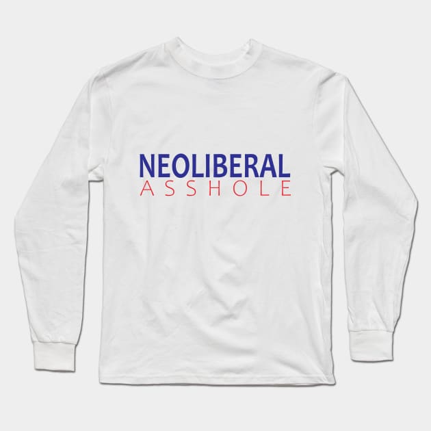 Neoliberal Asshole Long Sleeve T-Shirt by willpate